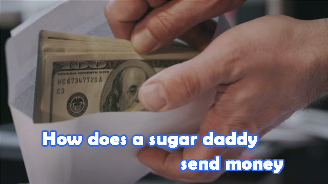 How does a sugar daddy send money, How do sugar daddies pay their babies